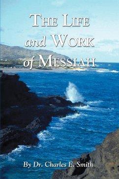 The Life and Work of Messiah - Smith, Charles E