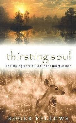 Thirsting Soul: The Saving Work of God in the Heart of Man - Fellows, Roger F.