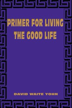 Primer for Living the Good Life