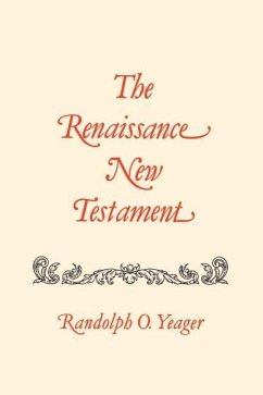 The Renaissance New Testament: Galatians 2:1-6:18, Ephesians 1:1-6:24, Philippians 1:1-4:24 - Yeager, Randolph O.