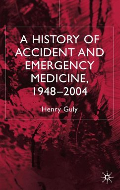 A History of Accident and Emergency Medicine, 1948-2004 - Guly, H.