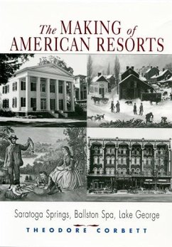 The Making of American Resorts - Corbett, Theodore