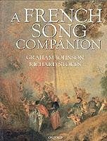 A French Song Companion - Johnson, Graham (, internationally famous accompanist); Stokes, Richard (, Westminster School) A French Song Companion - Johnson, Graham (, internationally famous accompanist); Stokes, Richard (, Westminster School)