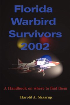 Florida Warbird Survivors 2002: A Handbook on Where to Find Them