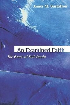 An Examined Faith - Gustafson, James M