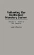 Rethinking Our Centralized Monetary... - Bild 1