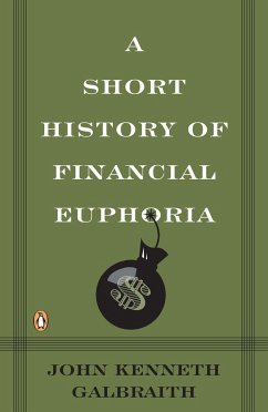 A Short History of Financial Euphoria - Galbraith, John Kenneth