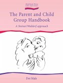 The Parent and Child Group Handbook The Parent and Child Group Handbook