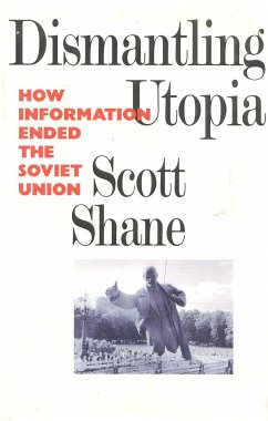 Dismantling Utopia: How Information Ended the Soviet Union - Shane, Scott