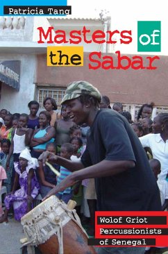 Masters of the Sabar: Wolof Griot Percussionists of Senegal [With CD (Audio)] - Tang, Patricia