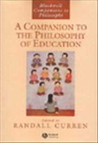 A Companion to the Philosophy of Education - Curren, Randall (ed.)