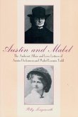 Austin and Mabel: The Amherst Affair and Love Letters of Austin Dickinson and Mabel Loomis Todd