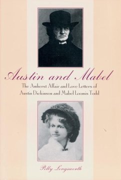 Austin and Mabel: The Amherst Affair and Love Letters of Austin Dickinson and Mabel Loomis Todd - Longsworth, Polly