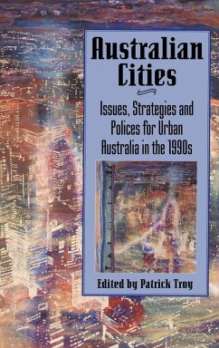 Australian Cities: Issues, Strategies and Policies for Urban Australia in the 1990s - Troy, N.