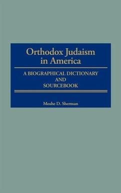 Orthodox Judaism in America - Sherman, Moshe D.; Raphael, Marc