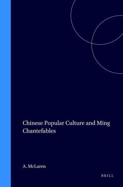 Chinese Popular Culture and Ming Chantefables - McLaren, Anne