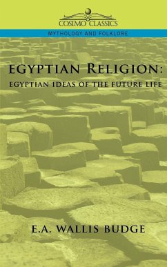 Egyptian Religion - Budge, E. A. Wallis; Budge, Ernest Alfred Wallis
