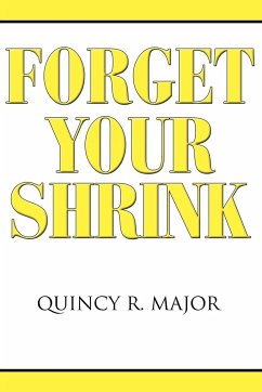 FORGET YOUR SHRINK - Major, Quincy R.