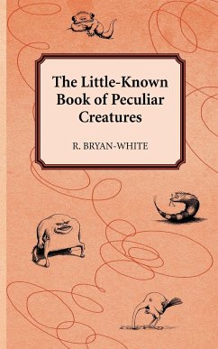 The Little-Known Book of Peculiar Creatures - Bryan-White, R.