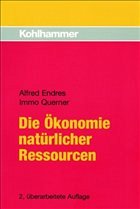 Die Ökonomie natürlicher Ressourcen - Endres, Alfred / Querner, Immo