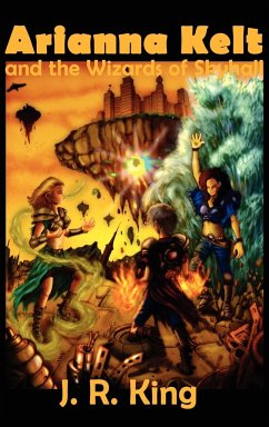 Arianna Kelt and the Wizards of Skyhall - King, J. R.