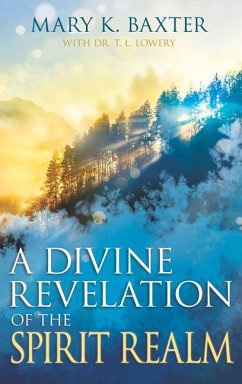 A Divine Revelation of the Spirit Realm - Baxter, Mary K; Lowery, T L