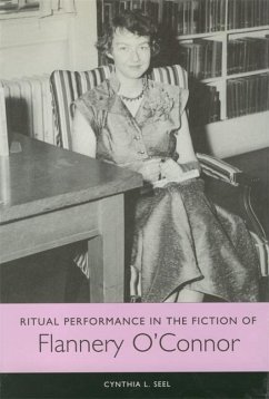 Ritual Performance in the Fiction of Flannery O'Connor - Seel, Cynthia