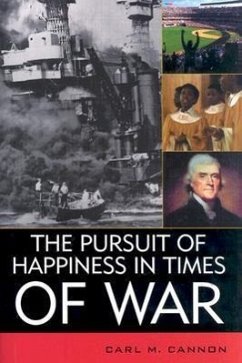 The Pursuit of Happiness in Times of War - Cannon, Carl M.