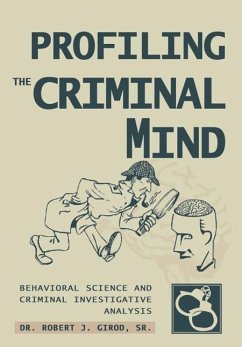 Profiling The Criminal Mind - Girod Sr., Robert J.