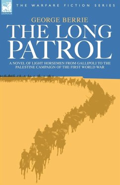The Long Patrol - A Novel of Light Horsemen from Gallipoli to the Palestine Campaign of the First World War