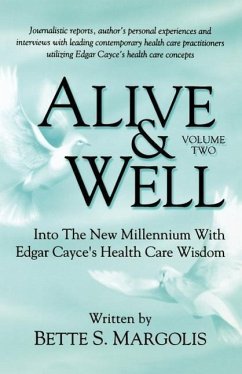 Alive & Well: Volume Two, Into the New Millennium with Edgar Cayce's Health Care Wisdom - Margolis, Bette S.