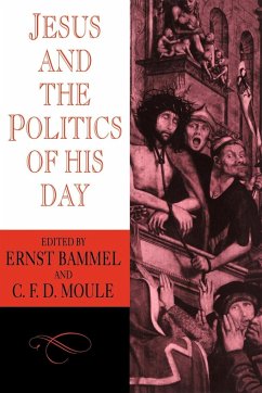 Jesus and the Politics of His Day - Bammel, E. / Moule, C. F. D. (eds.)