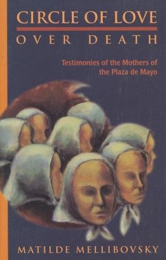 Circle of Love Over Death: The Story of the Mothers of the Plaza de Mayo - Mellibovsky, Matilde