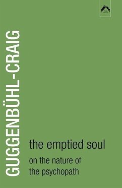The Emptied Soul: On the Nature of the Psychopath - Guggenbühl-Craig, Adolf