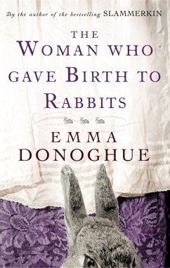 The Woman Who Gave Birth To Rabbits - Donoghue, Emma