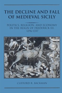 The Decline and Fall of Medieval Sicily - Backman, Clifford R.
