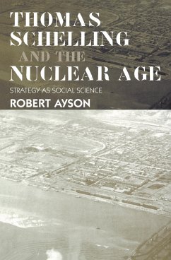 Thomas Schelling and the Nuclear Age - Ayson, Robert