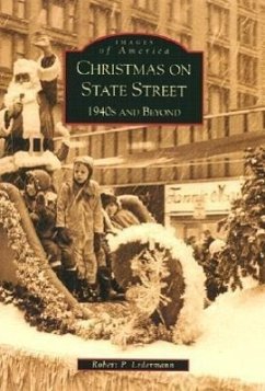 Christmas on State Street:: 1940's and Beyond - Ledermann, Robert P.