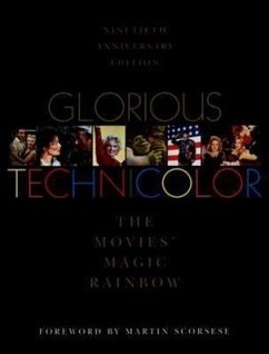 Glorious Technicolor: The Movies' Magic Rainbow; Ninetieth Anniversary Edition - Basten, Fred E.