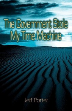 The Government Stole My Time Machine - Porter, Jeffrey