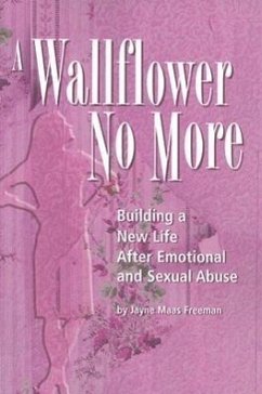 A Wallflower No More: Building a New Life After Emotional and Sexual Abuse - Freeman, Jayne Maas