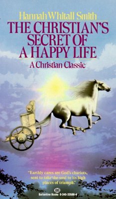 The Christian's Secret of a Happy Life - Smith, Hannah Whitall