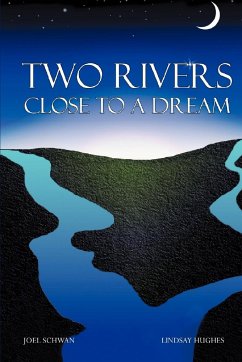 Two Rivers Close To A Dream - Schwan, Joel