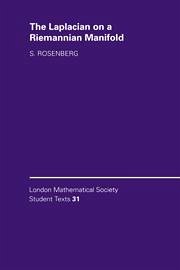 The Laplacian on a Riemannian Manifold - Rosenberg, S.; Rosenberg, Steven