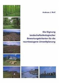 Die Eignung Landschaftsökologischer Bewertungskriterien für die raumbezogene Umweltplanung - Wulf, Andreas J.