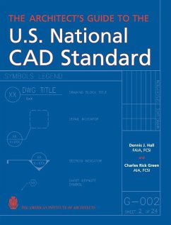 The Architect's Guide to the U.S. National CAD Standard - Hall, Dennis J; Green, Charles