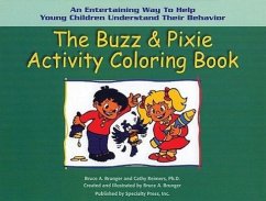 The Buzz & Pixie Activity Coloring Book: An Entertaining Way to Help Young Children Understand Their Behavior - Brunger, Bruce A.; Reimers, Cathy