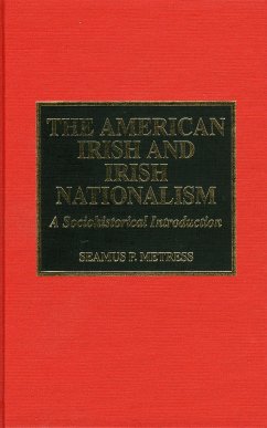 The American Irish and Irish Nationalism - Metress, Seamus P