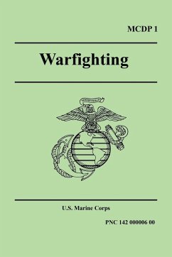 WARFIGHTING (Marine Corps Doctrinal Publication 1) - U. S. Marine Corps