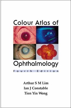 Colour Atlas of Ophthalmology (Fourth Edition) - Lim, Arthur S M; Constable, Ian J